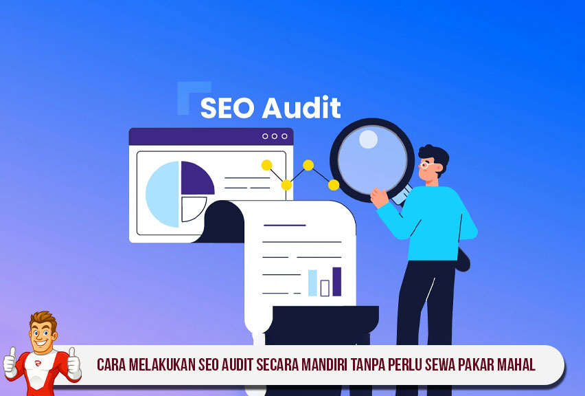 SEO Audit Mandiri: Cara Cek Website Sendiri