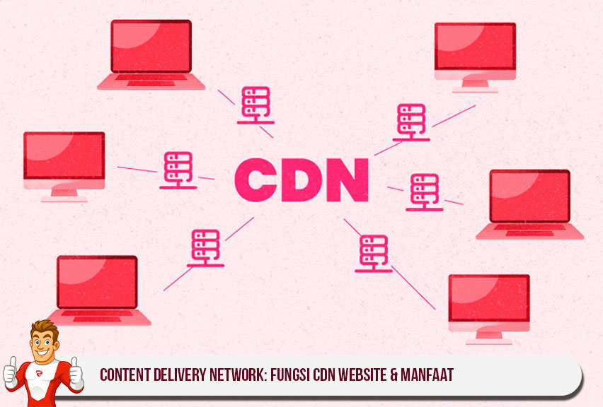 Content Delivery Network: Fungsi CDN Website & Manfaat