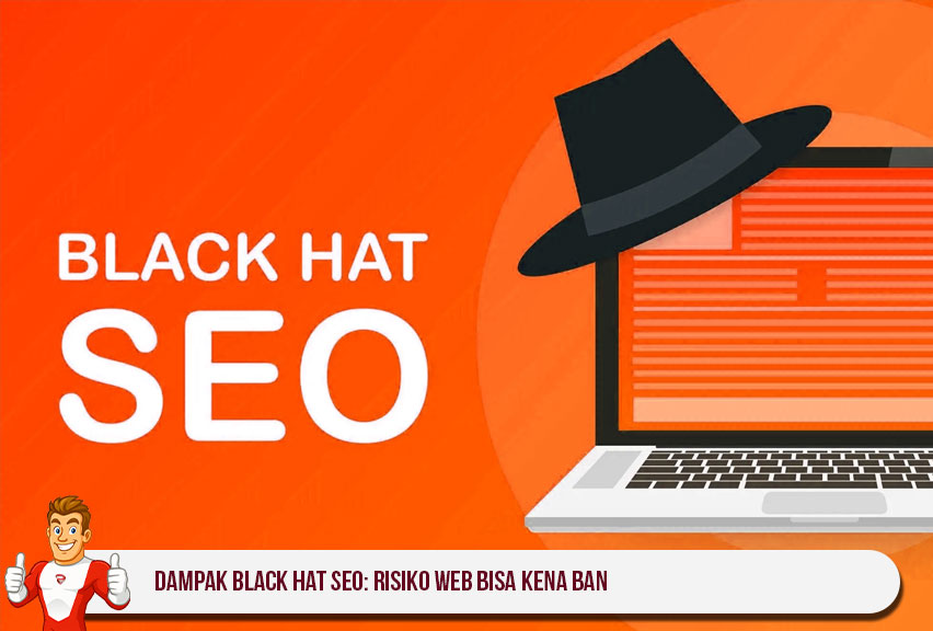 Dampak Black Hat SEO: Risiko Web Bisa Kena Ban