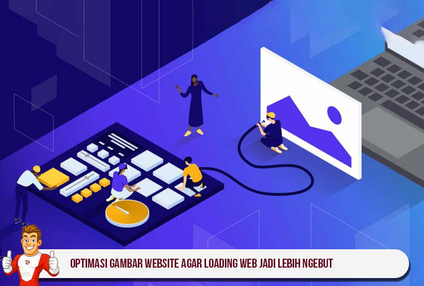 Optimasi Gambar Website agar Loading Web Jadi Lebih Ngebut
