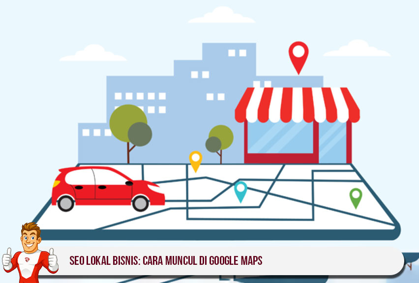SEO Lokal Bisnis: Cara Muncul di Google Maps