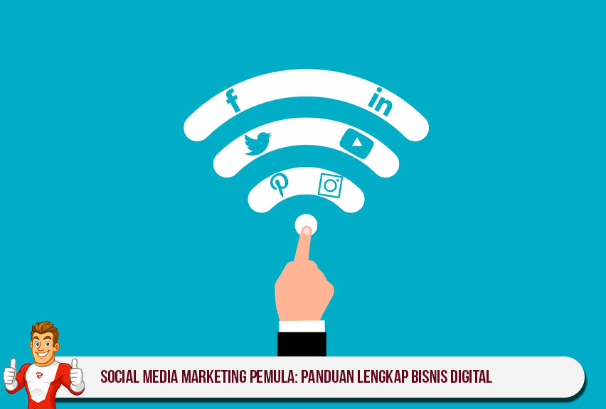 Social Media Marketing Pemula: Panduan Lengkap Bisnis Digital
