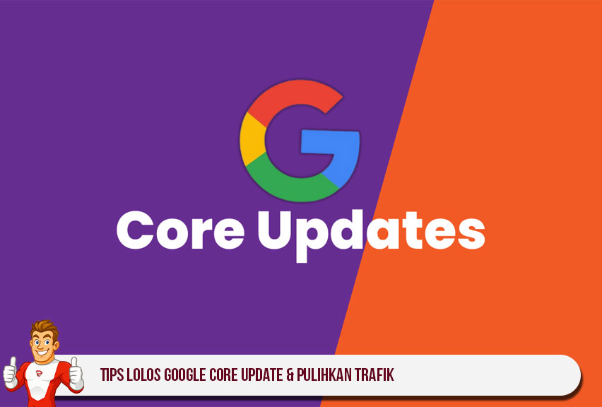 Tips Lolos Google Core Update & Pulihkan Trafik